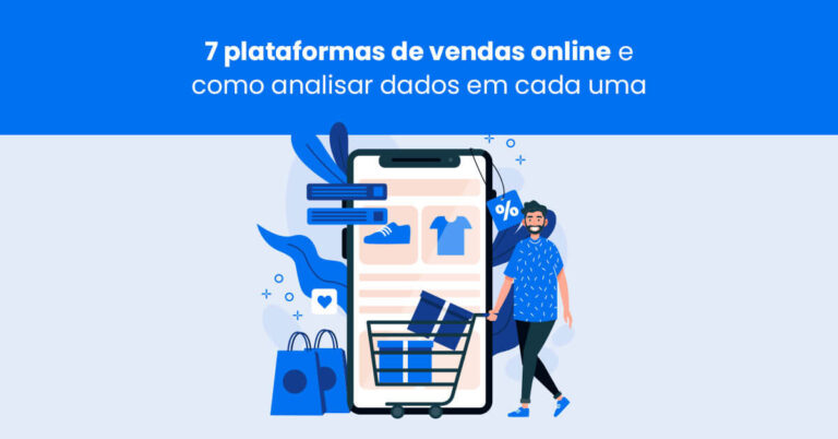 7 plataformas de vendas online e como analisar dados em cada uma