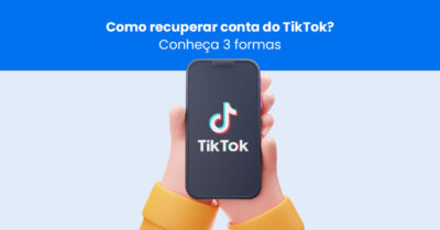 Como recuperar conta do TikTok? Conheça 3 formas