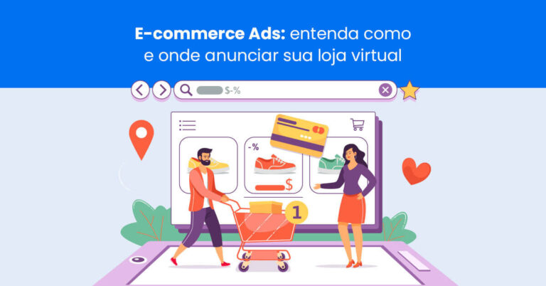 E-commerce Ads: entenda como e onde anunciar sua loja virtual