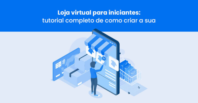 Loja virtual para iniciantes: tutorial completo de como criar a sua