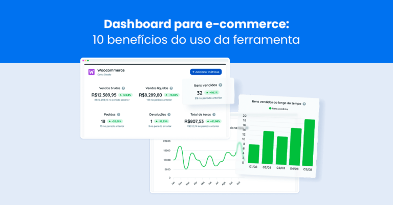 Dashboard para e‑commerce: 10 benefícios da ferramenta