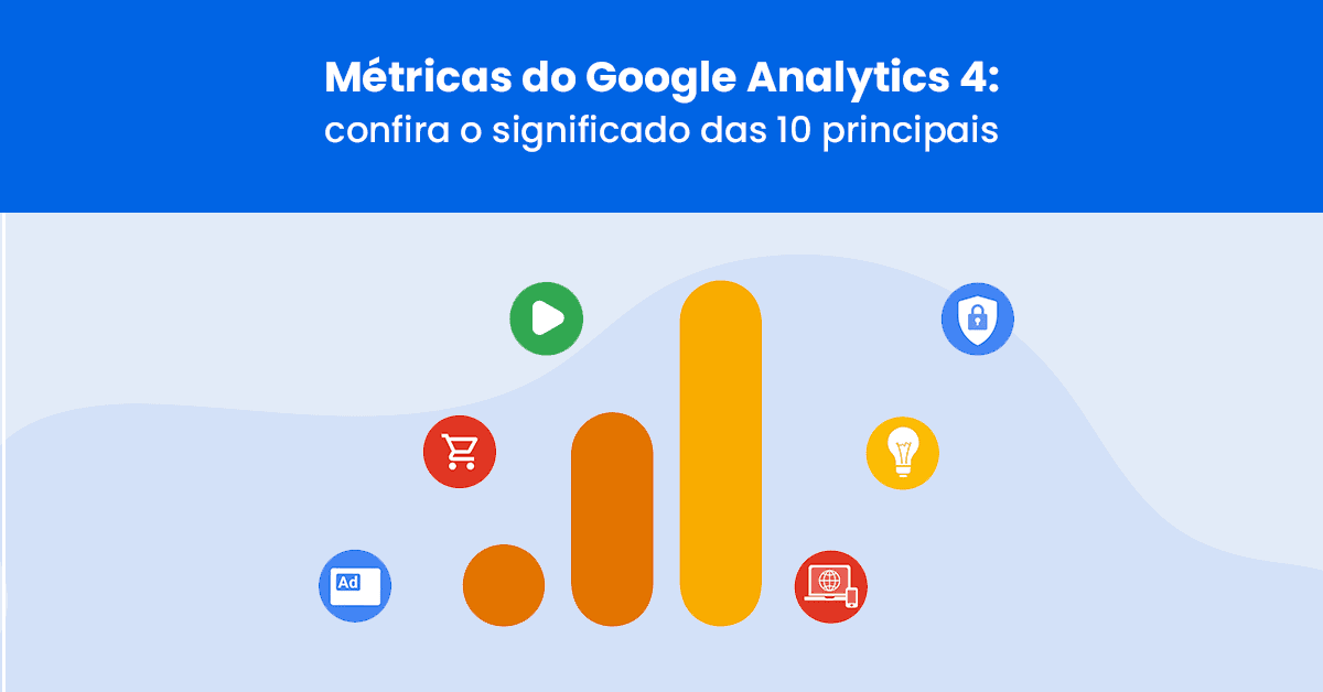 Métricas do Google Analytics 4 confira o significado das 10 principais